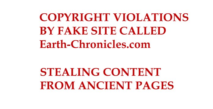 Copyright Violations By Earth-Chronicles.com – Fake Site That Steals Content From Ancient Pages Daily