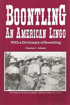 Boontling: An American Lingo; With a Dictionary of Boontling 