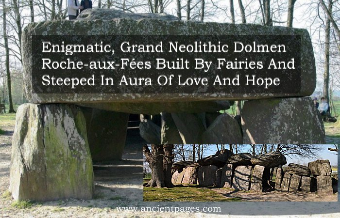 Enigmatic, Grand Neolithic Dolmen Roche-aux-Fées Built By Fairies And Steeped In Aura Of Love And Hope