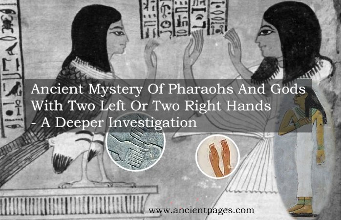 Ancient Mystery Of Pharaohs And Gods With Two Left Or Two Right Hands – A Deeper Investigation