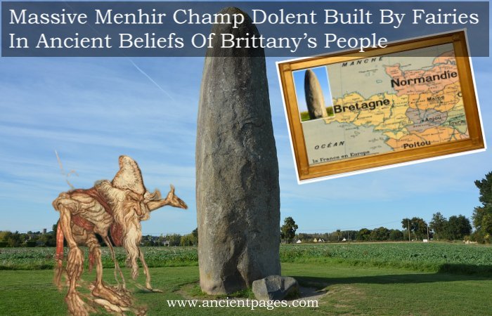 Massive Menhir Champ Dolent Built By Fairies In Ancient Beliefs Of Brittany’s People