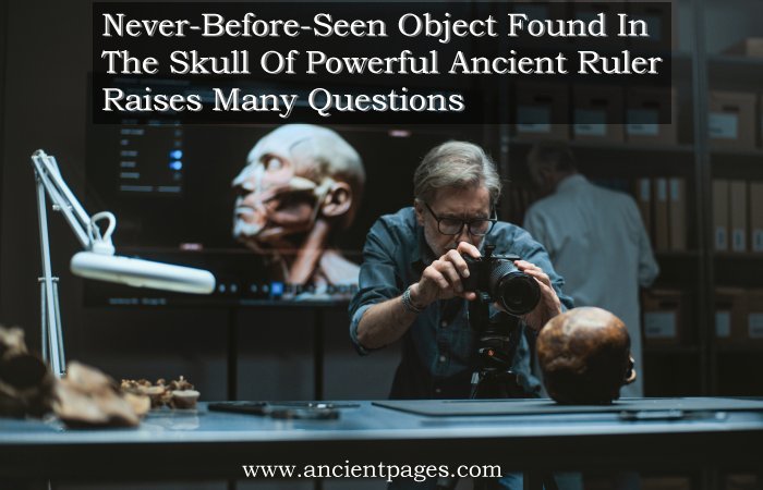 Never-Before-Seen Object Found In The Skull Of Powerful Ancient Ruler Raises Many Questions