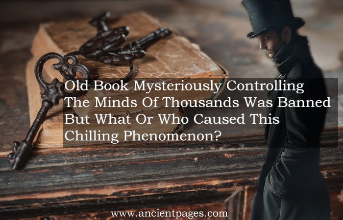 Old Book Mysteriously Controlling The Minds Of Thousands Was Banned – But What Or Who Caused This Chilling Phenomenon?