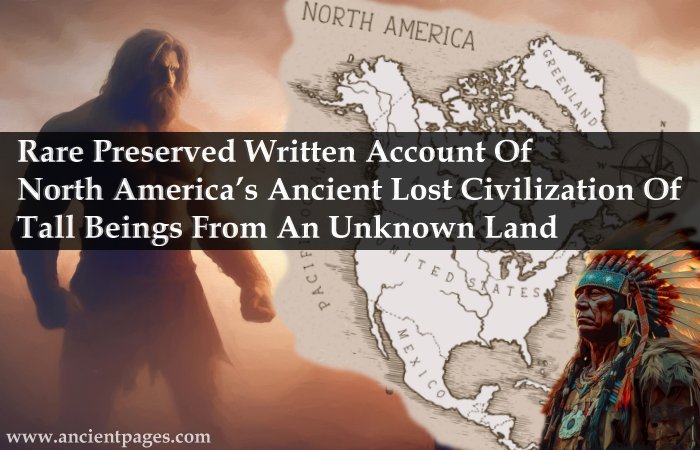 Rare Preserved Written Account Of North America’s Ancient Lost Civilization Of Tall Beings From An Unknown Land