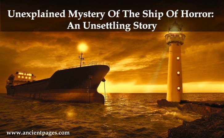 Unexplained Mystery Of The Ship Of Horror – An Unsettling Story