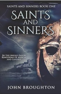 Saints And Sinners: In the Anglo-Saxon Kingdoms of Mercia and Lindsey