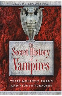 The Secret History of Vampires: Their Multiple Forms and Hidden Purposes