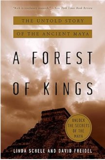 A Forest of Kings: The Untold Story of the Ancient Maya