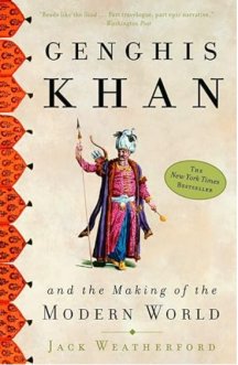 Genghis Khan and the Making of the Modern World 