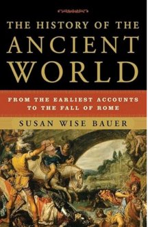 The History of the Ancient World: From the Earliest Accounts to the Fall of Rome 