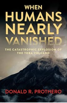 When Humans Nearly Vanished: The Catastrophic Explosion of the Toba Volcano